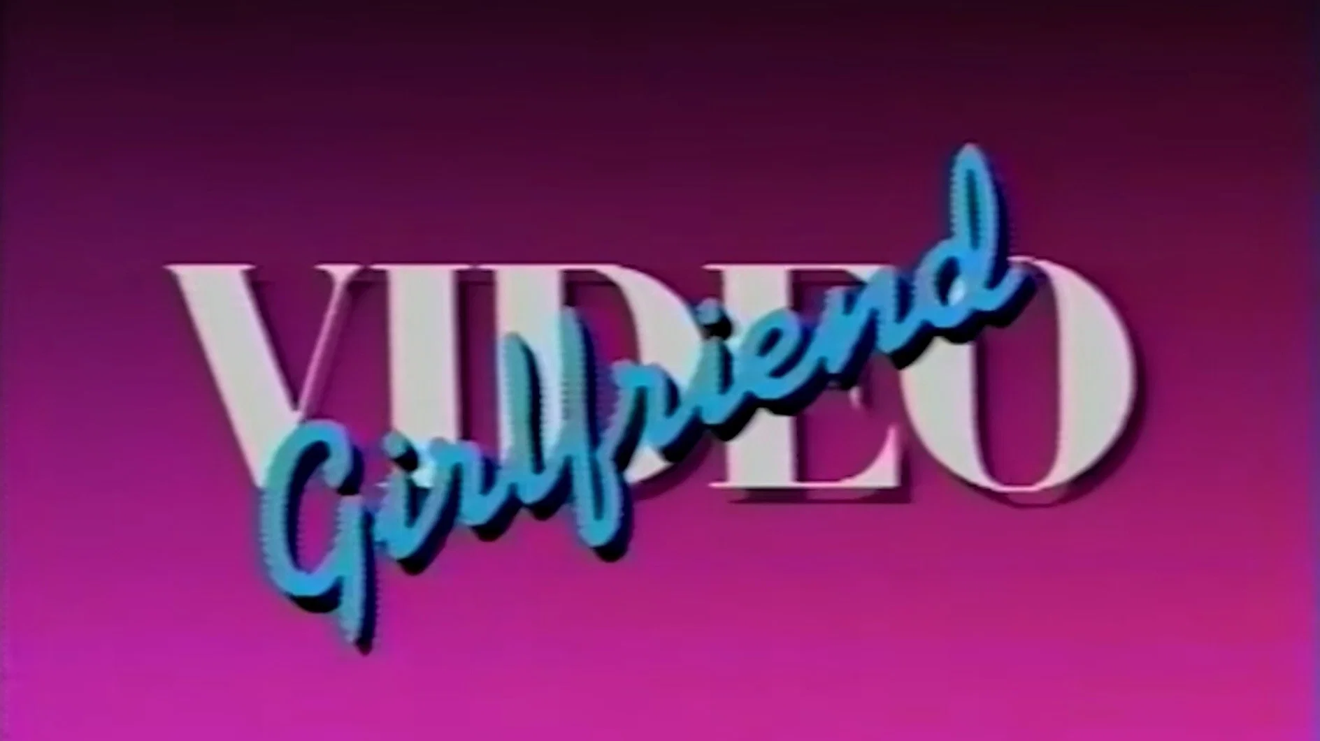 Video Girlfriend