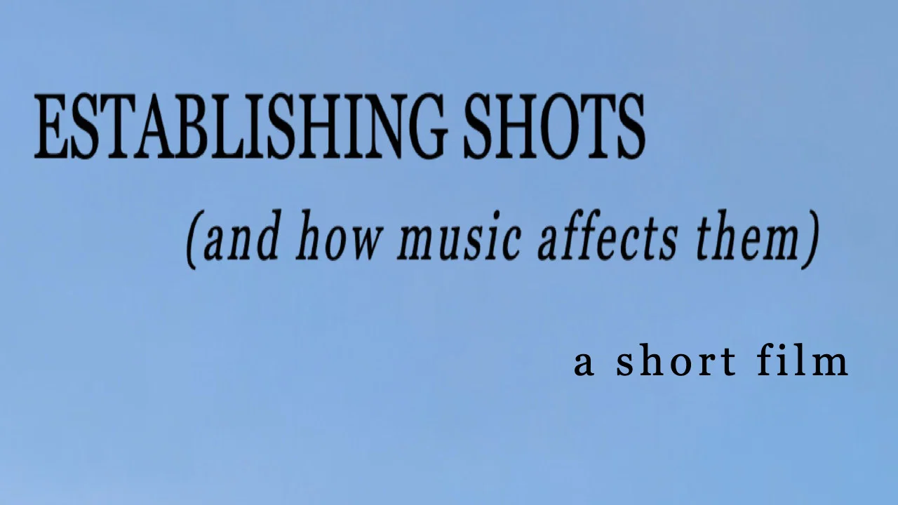 Establishing Shots (and how music affects them)