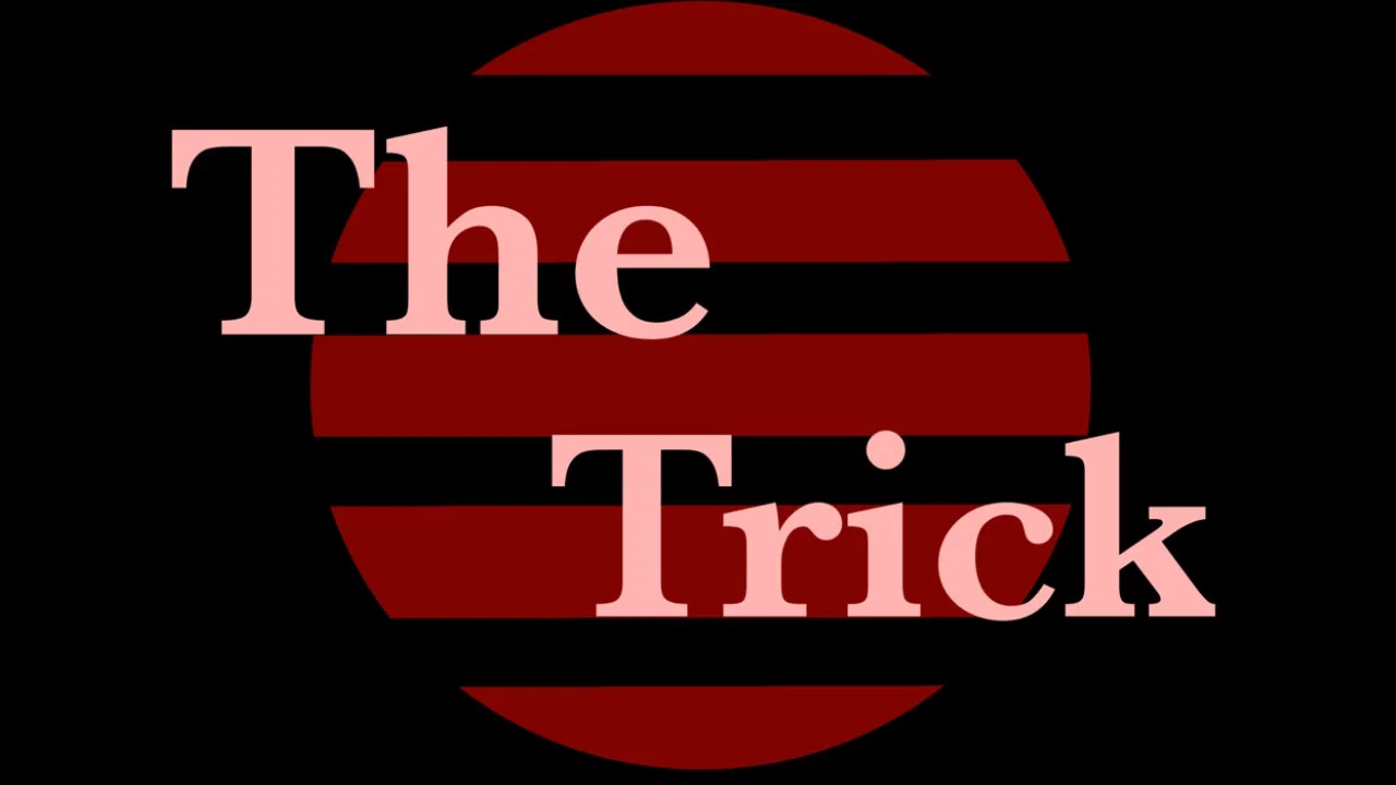 The Trick