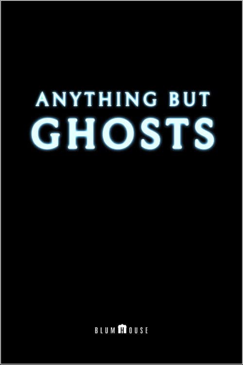 Anything But Ghosts