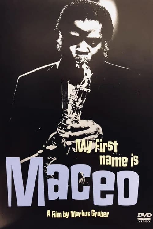 Maceo Parker: My First Name Is Maceo
