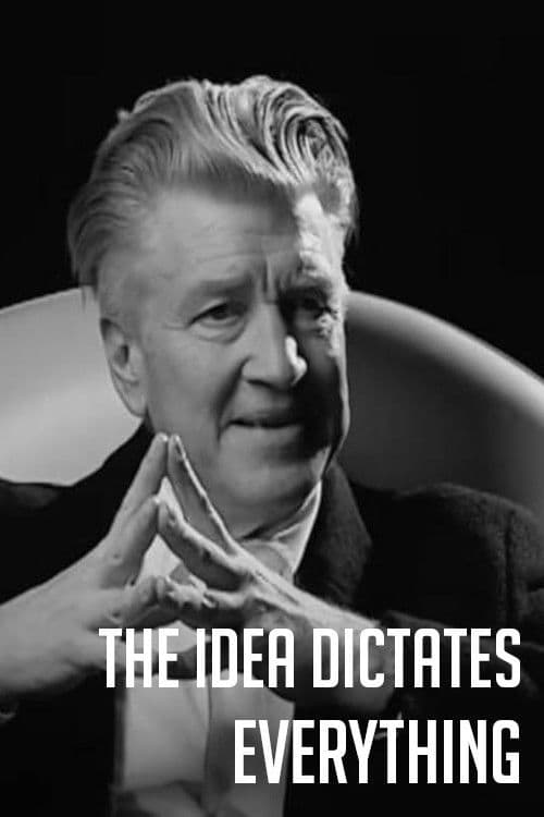 David Lynch: The Idea Dictates Everything
