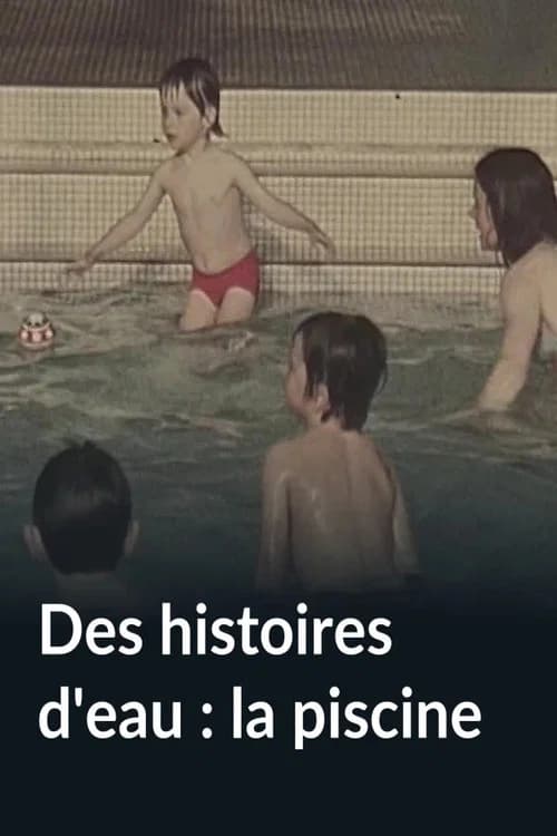 Des histoires d'eau : la piscine