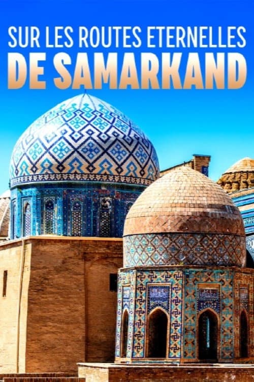 Sur les routes éternelles de Samarkand