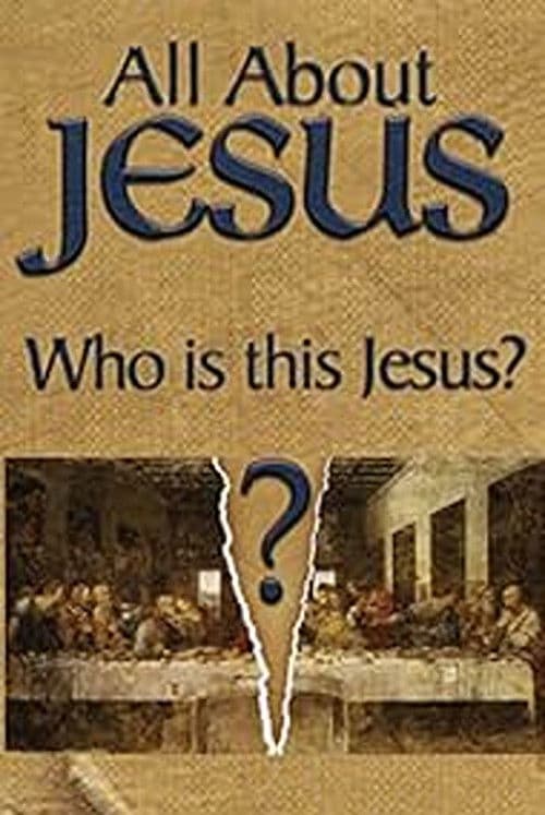 All About Jesus – Who Is This Jesus?
