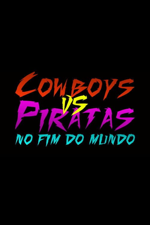 Cowboys vs Piratas no Fim do Mundo