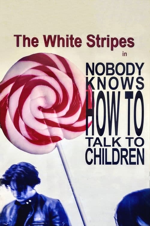 The White Stripes: Nobody Knows How to Talk to Children