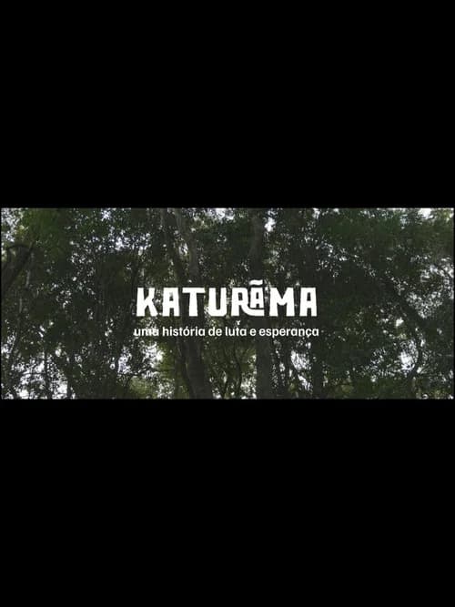 Katurãma: uma história de luta e resistência