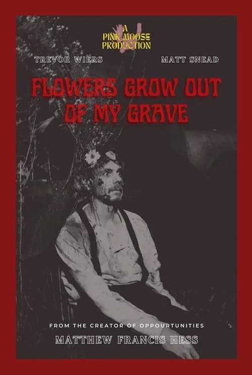 Flowers Grow Out of My Grave