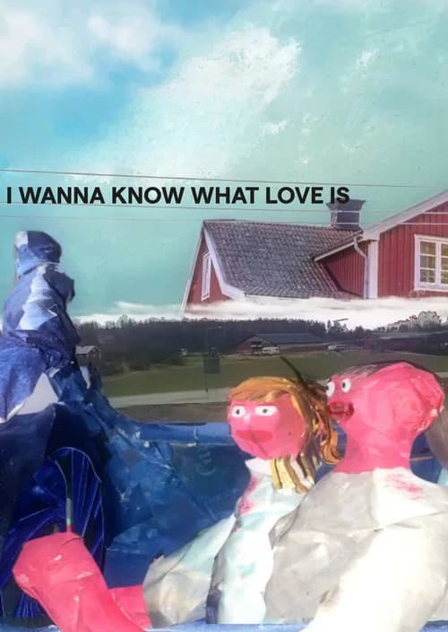 I Want to Know What Love Is