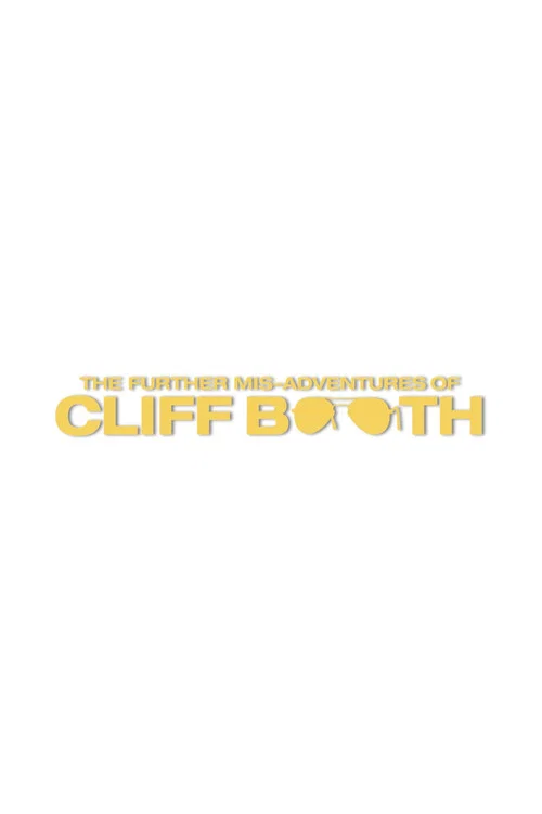 THE FURTHER MIS-ADVENTURES OF CLIFF BOOTH