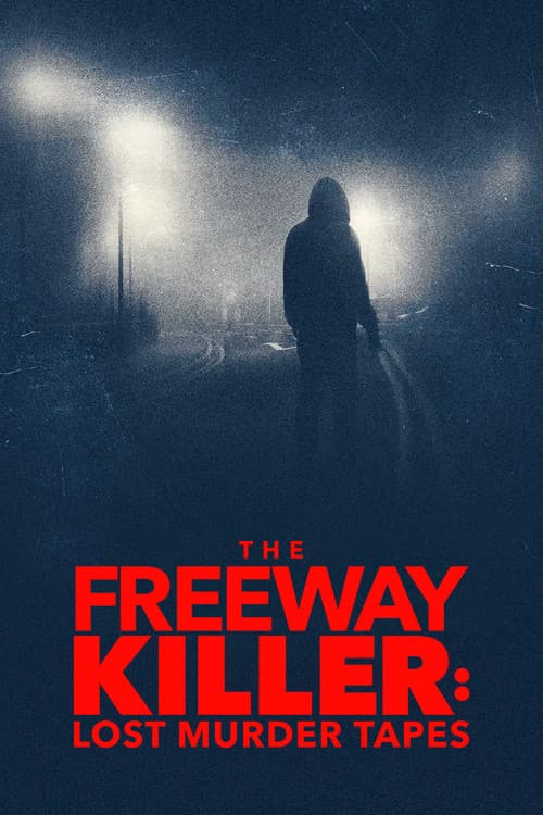 The Freeway Killer: Lost Murder Tapes