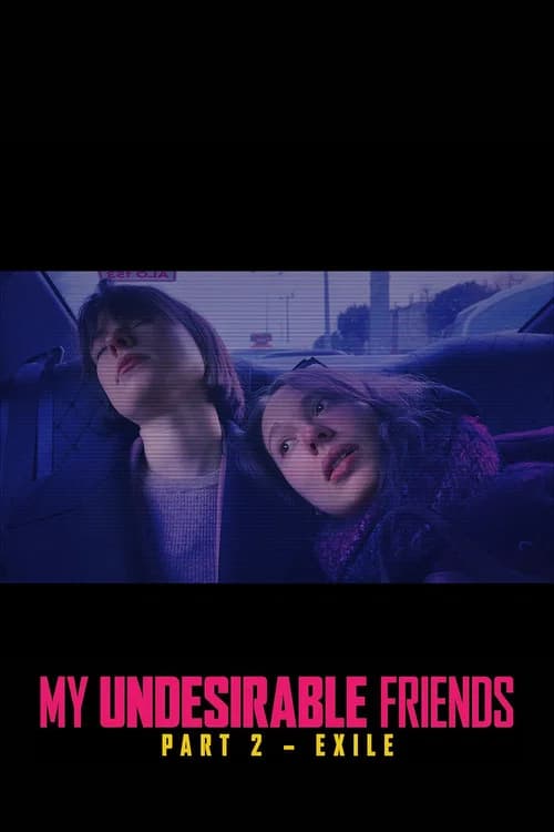 My Undesirable Friends: Part II - Exile